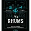 151 RHUMS Mon Tour Du Monde Des Bouteilles à Goûter Absolument