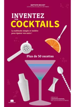 Inventez Vos Cocktails Par Baptiste Bochet