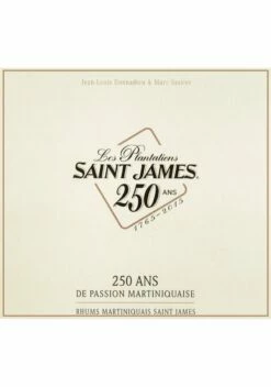 Les Plantations Saint James - 250 Ans De Passion Martiniquaise
