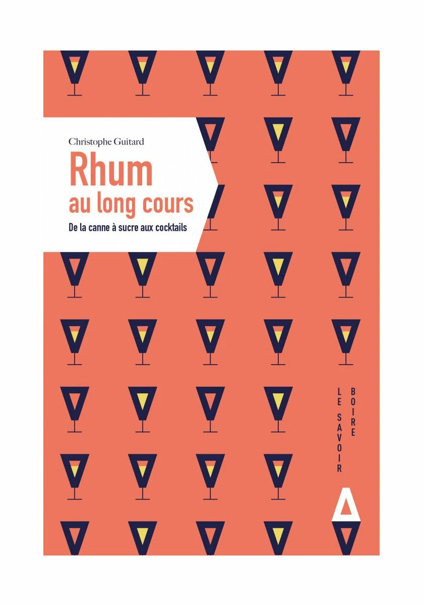 Rhum Au Long Cours - De La Canne à Sucre Aux Cocktails 3 Rhum Au Long Cours - De La Canne à Sucre Aux Cocktails